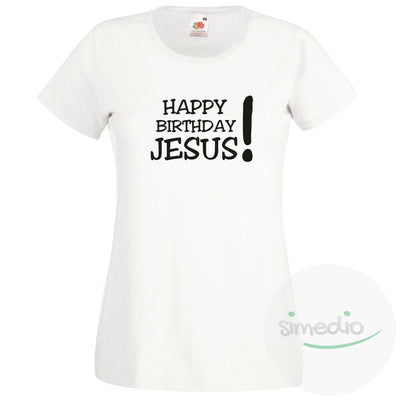 T-shirt Noël : Happy Birthday JESUS!, Blanc, S, Femme - SiMEDIO