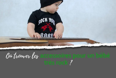 Où trouver les accessoires pour un bébé très rock ?
