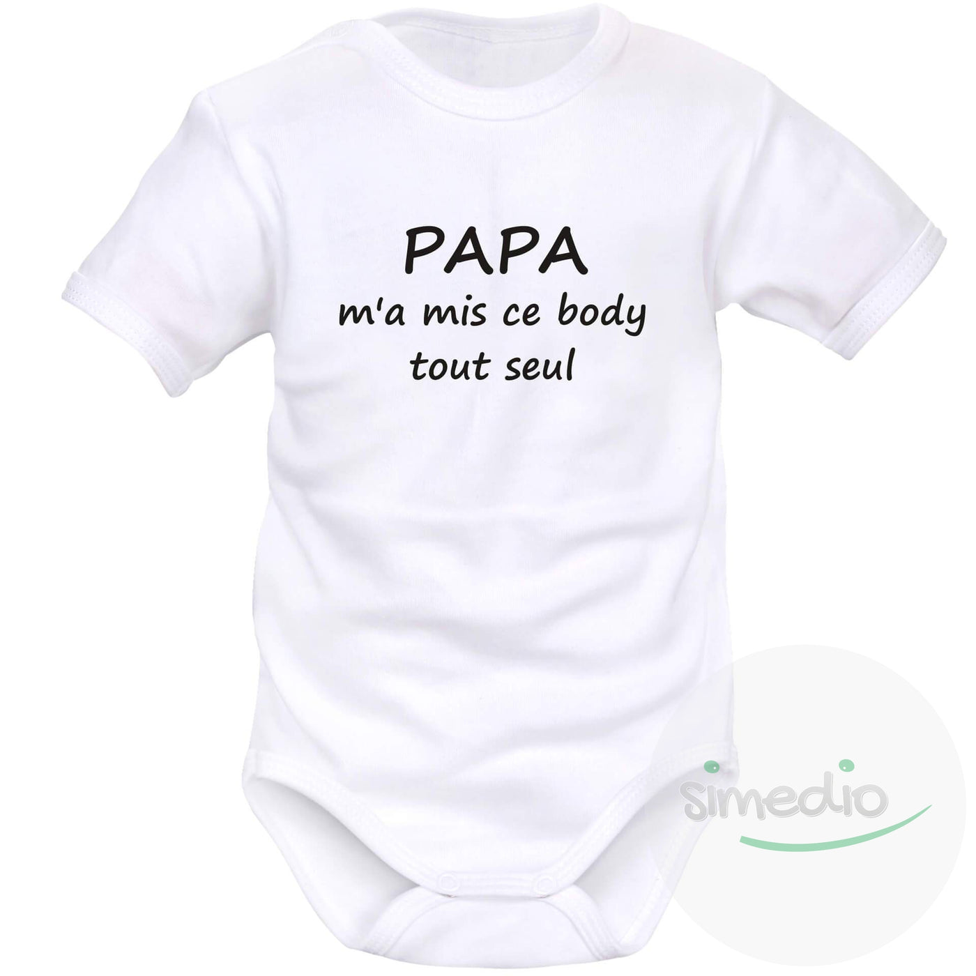 Body bébé message : PAPA m'a mis ce body tout seul, Blanc, Courtes, 0-1 mois - SiMEDIO