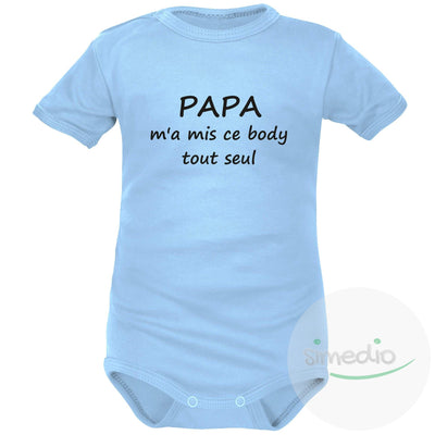 Body bébé message : PAPA m'a mis ce body tout seul, Bleu, Courtes, 0-1 mois - SiMEDIO