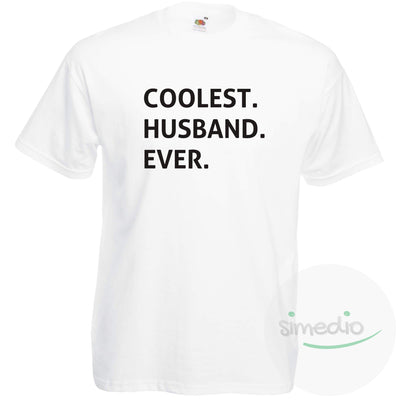 T-shirt original : COOLEST HUSBAND EVER, Blanc, S, - SiMEDIO