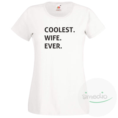 T-shirt original : COOLEST WIFE EVER, Blanc, S, - SiMEDIO