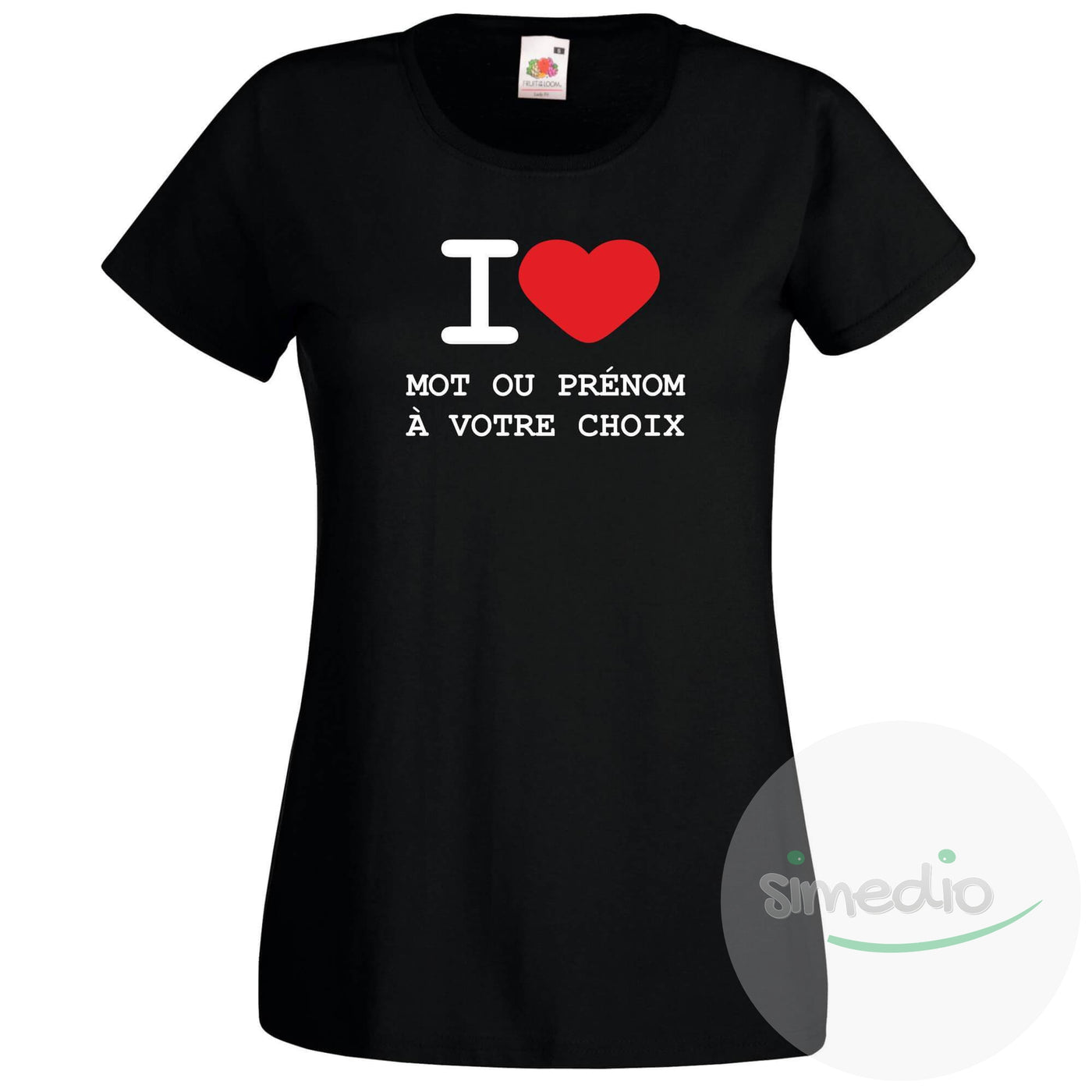 T-shirt original : I LOVE + prénom ou mot à votre choix à imprimer, Noir, S, Femme - SiMEDIO
