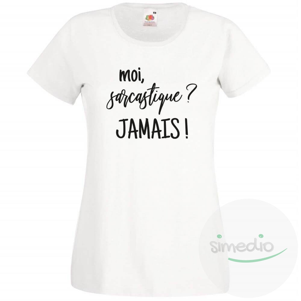 Tee shirt original : Moi, sarcastique ? JAMAIS !, Blanc, S, Femme - SiMEDIO